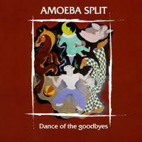 Amoeba Split - Dance Of The Goodbyes