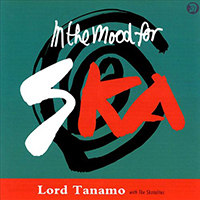 Lord Tanamo - In The Mood For Ska (feat. The Skatalites)