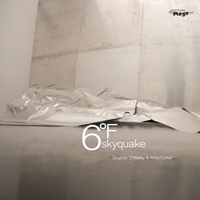 O'Malley, Stephen - 6F Skyquake (6 Degrees Fahreinheit Skyquake) (Split)