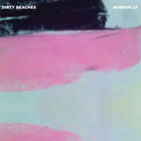 Dirty Beaches - Horror