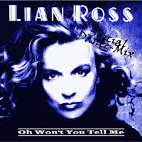 Lian Ross - Oh Won't You Tell Me (Special Dance Mix) (Single)