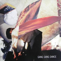 Gang Gang Dance - Gang Gang Dance