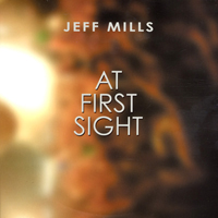 Jeff Mills - At First Sight