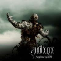 Landforge - Servitude To Earth