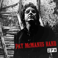 Pat McManus & The Pat McManus Band - 2 P M