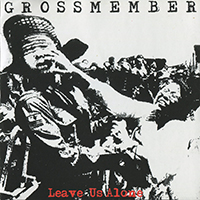 Grossmember - Leave Us Alone