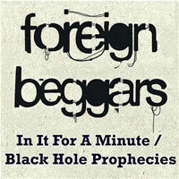 Foreign Beggars - In It For A Minute/Black Hole Prophecies (Single)