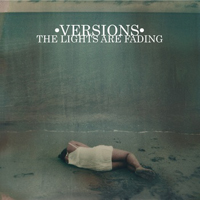Versions - The Lights Are Fading