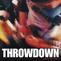 Throwdown - Drive Me Dead (EP)