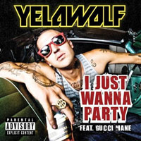 Yelawolf - I Just Wanna Party (Single) (feat. Gucci Mane)