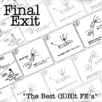 Final Exit (JPN) - The Best Shit Fe's