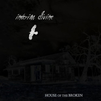 Interim Divine - House Of The Broken