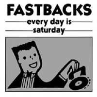 Fastbacks - Everyday Is Saturday