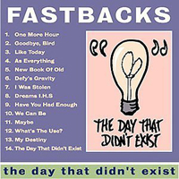 Fastbacks - The Day That Didn't Exist
