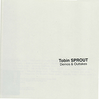 Tobin Sprout - Demos And Outtakes