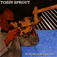 Tobin Sprout - Sentimental Stations