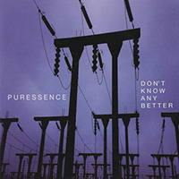 Puressence - Don T Know Any Better (Single)