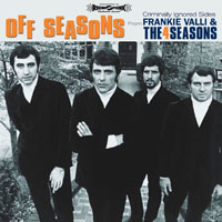 Four Seasons - Off Seasons - Criminally Ignored Sides from Frankie Valli & the 4 Seasons