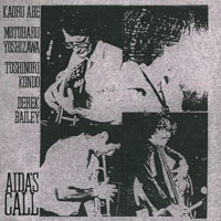 Toshinori Kondo - Kaoru Abe, Motoharu Yoshizawa, Toshinori Kondo, Derek Bailey - Aida's Call (split)