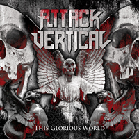 Attack Vertical - This Glorious World