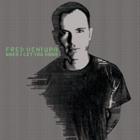 Fred Ventura - When I Let You Down (12