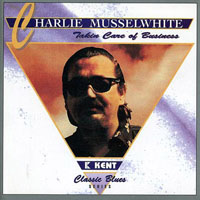 Charlie Musselwhite - Takin' Care Of Business