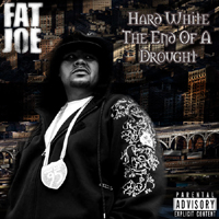 Fat Joe - Hard White. The End of A Drought