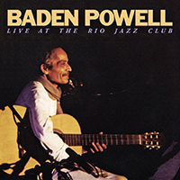 Baden Powell de Aquino - Baden Powell Live At The Rio Jazz Club (2020 Remastered)