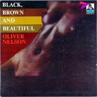 Oliver Nelson - Black, Brown And Beautiful (LP)