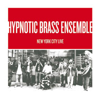 Hypnotic Brass Ensemble - New York City Live (Limited Edition)