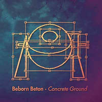 Beborn Beton - Concrete Ground (Remastered Reissue 1998)