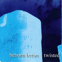 Beborn Beton - Twisted (MCD)