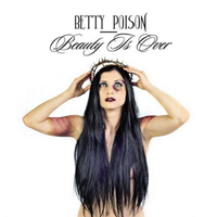Betty Poison - Beauty Is Over
