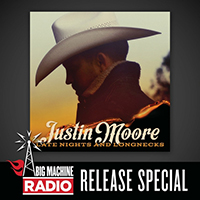 Justin Moore - Late Nights And Longnecks (Big Machine Radio Release Special)