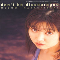 Megumi Hayashibara - Don't Be Discouraged (Single)