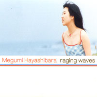 Megumi Hayashibara - Raging Waves (Single)