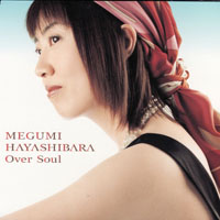 Megumi Hayashibara - Over Soul (Single)