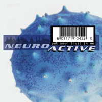 Neuroactive - Put Your Trust In Me