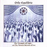 Ordo Equilibrio - The Triumph Of Light And Thy Thirteen Shadows Of Love