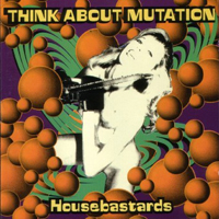 Think About Mutation - Housebastards