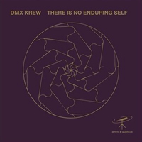 DMX Krew - There Is No Enduring Self