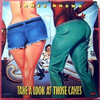 James Brown - Take A Look At Those Cakes