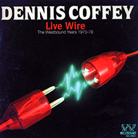 Dennis Coffey And The Detroit Guitar Band - Live Wire (The Westbound Years 1975-78)