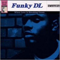 Funky DL - When Love Is Breaking Down...