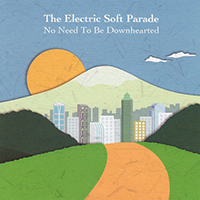 Electric Soft Parade - No Need To Be Downhearted