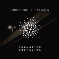 Submotion Orchestra - Finest Hour (Remixes)