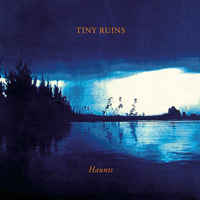 Tiny Ruins - Haunts (EP)