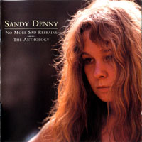 Sandy Denny - No More Sad Refrains - The Anthology (CD 1)