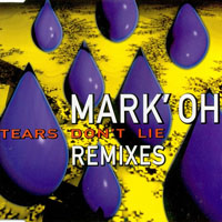 Mark'Oh - Tears Don't Lie (Remixes)