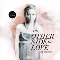 Amy Stroup - The Other Side of Love: Session Two (EP)